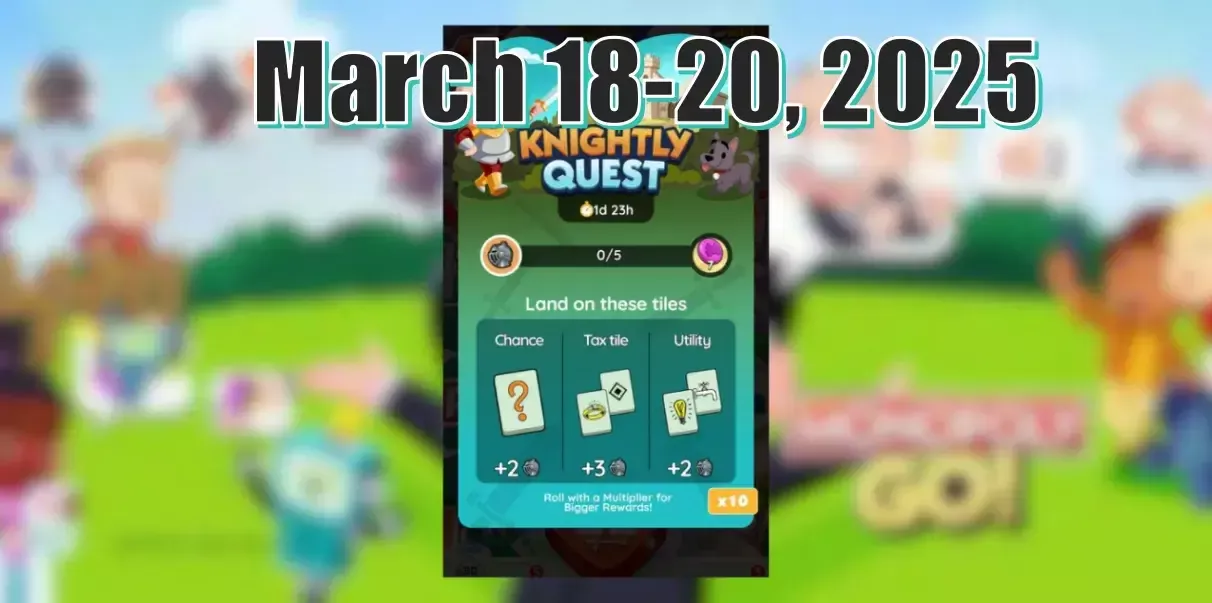 Monopoly GO Knightly Quest March 18-20, 2025: What Rewards Are There In The Milestones?