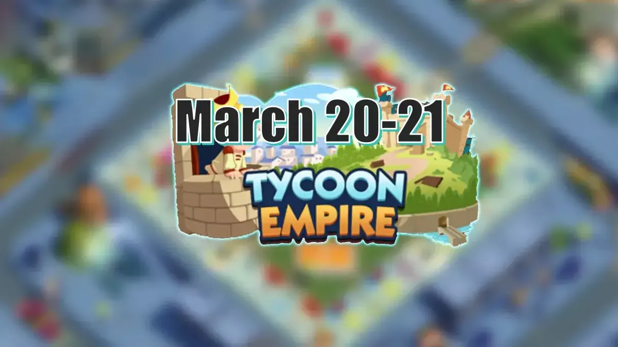 Monopoly Go Tycoon Empire March 20-21, 2025: Are The Rewards Good?