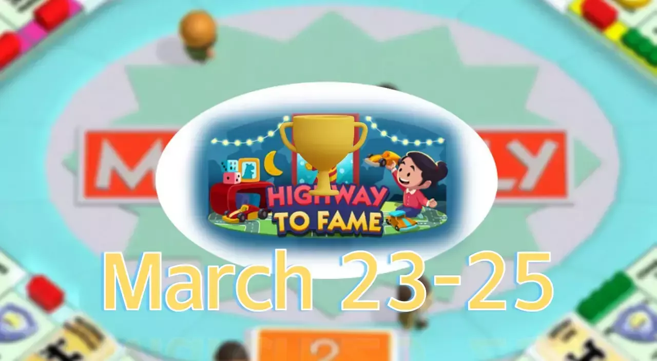 Monopoly Go Highway To Fame Event On March 23-25, 2025: This Single-Player Banner Event Is An Important Helper To Complete Tycoon Racers Event!