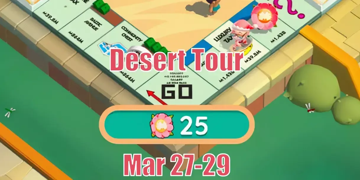 Monopoly Go Desert Tour Mar 27-29, 2025: It’s Back With Flower Tokens Again! Monopoly Go Desert Tour Mar 27-29, 2025: It’s Back With Flower Tokens Again!