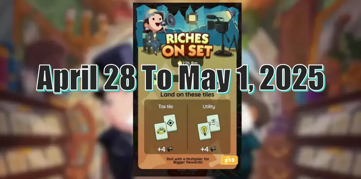 Monopoly Go April 28 To May 1, 2025 Riches On Set: Are The Rewards Good?