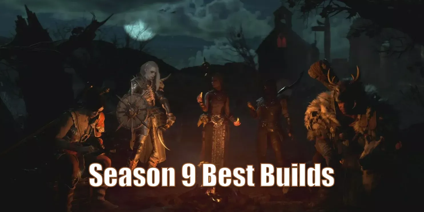 Diablo 4 Season 9 Best Build Recommendations: Which Ones Will You Choose?