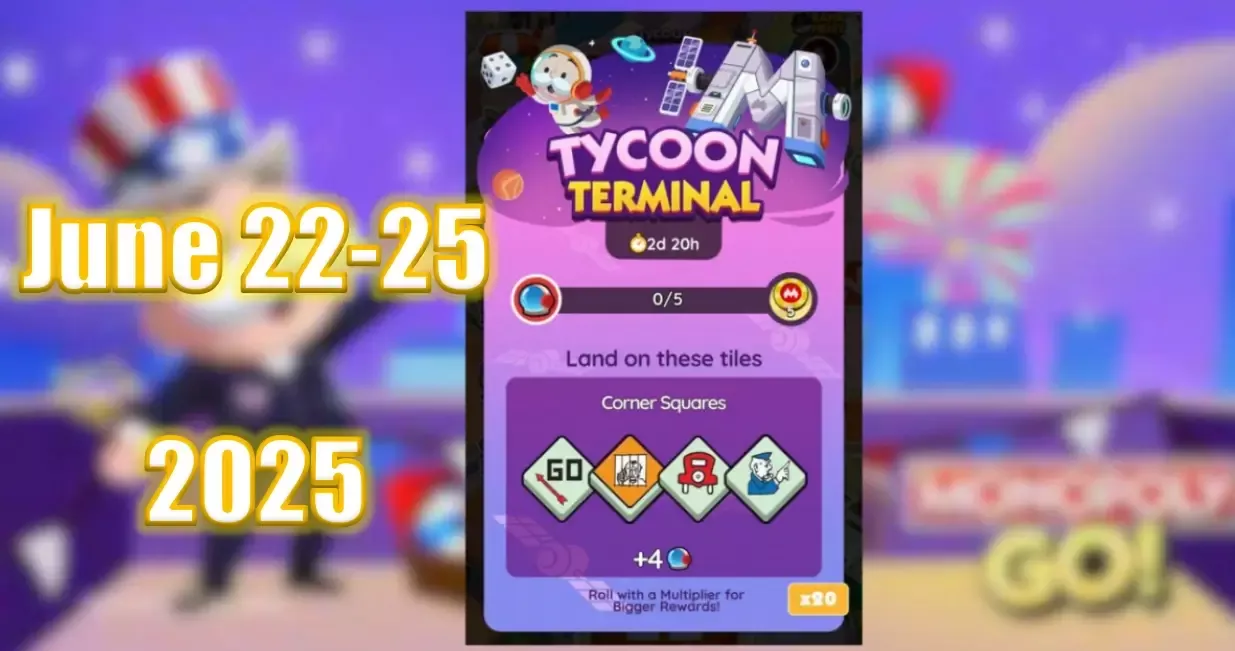 Monopoly Go Tycoon Terminal June 22-25, 2025: You Will Have More Time To Earn Rewards!