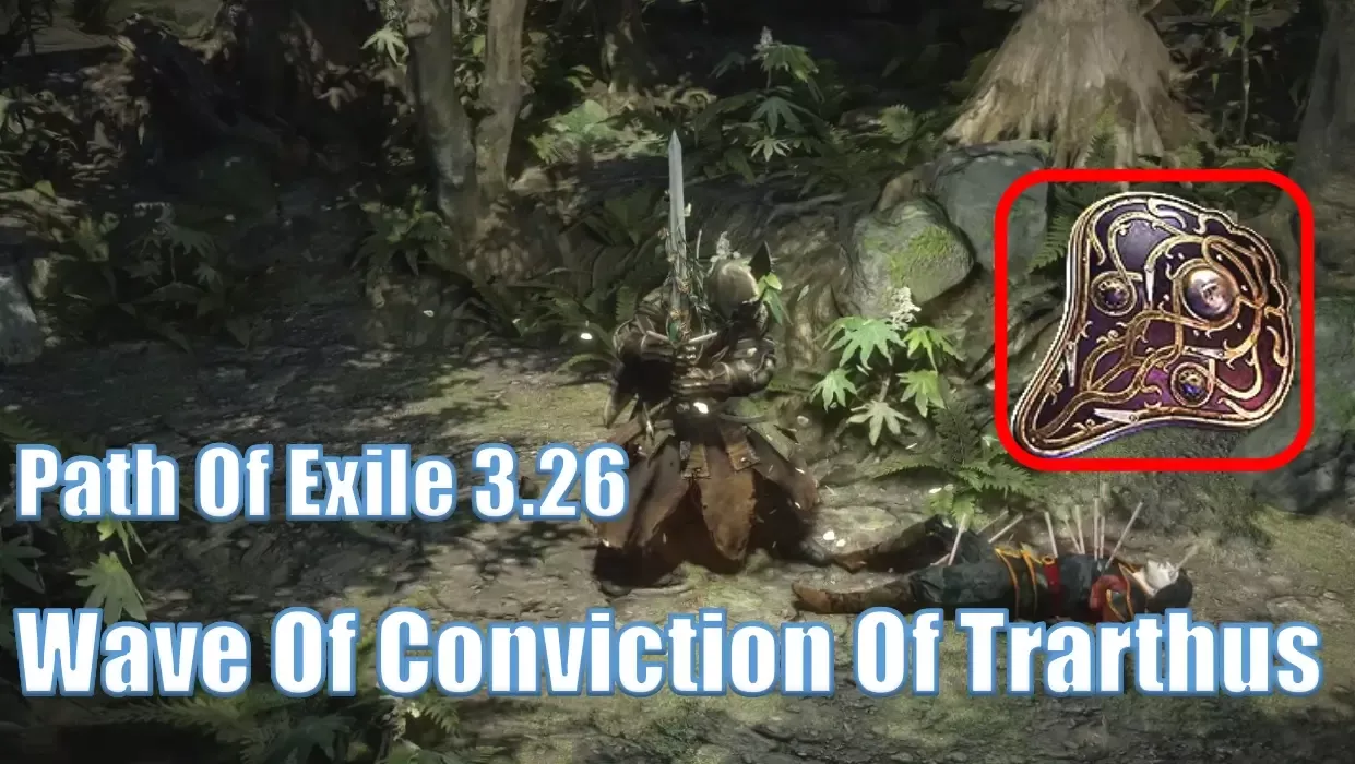Path Of Exile 3.26 Wave Of Conviction Of Trarthus: How To Craft Builds For This New Skill? Path Of Exile 3.26 Wave Of Conviction Of Trarthus: How To Craft Builds For This New Skill?