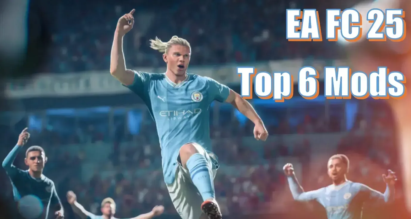 EA FC 25 Top 6 Mods: Why You Should Install Them? EA FC 25 Top 6 Mods: Why You Should Install Them?