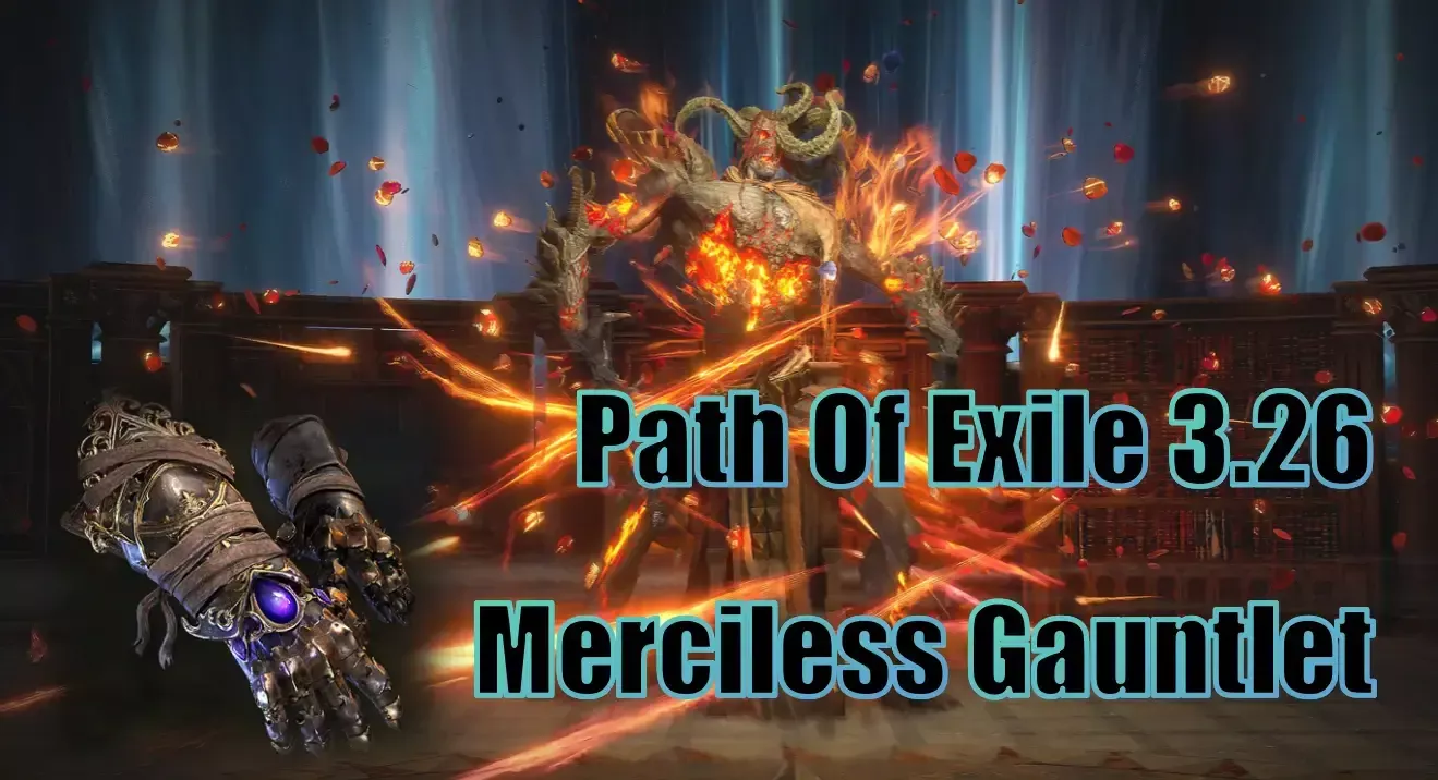 Path Of Exile 3.26 Merciless Gauntlet: How To Play This Event? Path Of Exile 3.26 Merciless Gauntlet: How To Play This Event?