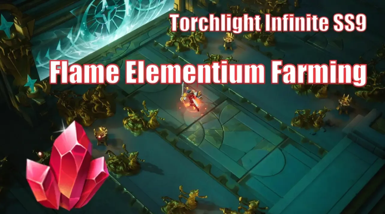Torchlight Infinite SS9 Flame Elementium Farming: How To Earn More Currency To Advance? Torchlight Infinite SS9 Flame Elementium Farming: How To Earn More Currency To Advance?