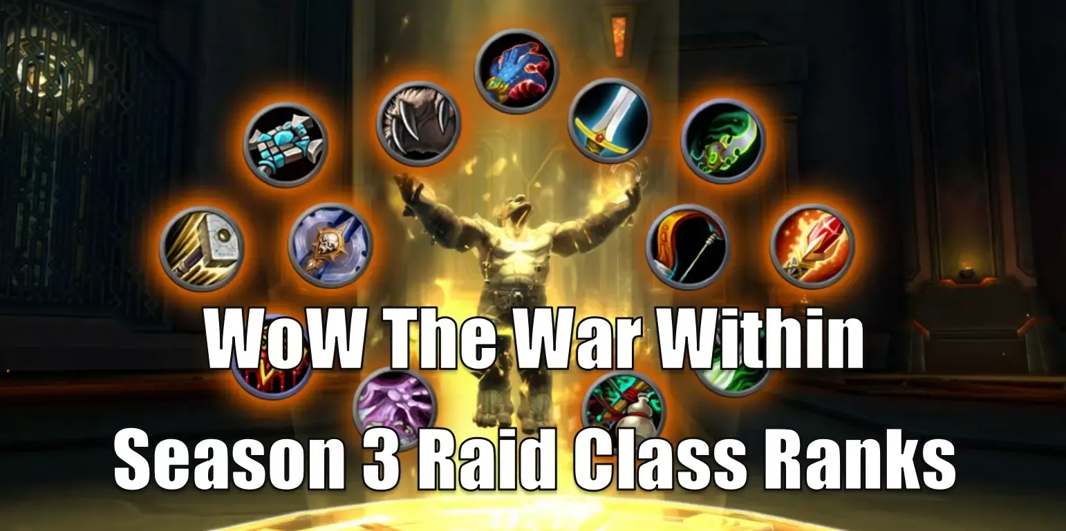 WoW The War Within Season 3 Raid Class Ranks: Which Are Best For The Team? WoW The War Within Season 3 Raid Class Ranks: Which Are Best For The Team?