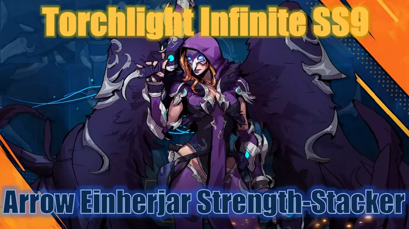 Torchlight Infinite SS9 Arrow Einherjar Strength-Stacker: How To Complete This Powerful Endgame Build? Torchlight Infinite SS9 Arrow Einherjar Strength-Stacker: How To Complete This Powerful Endgame Build?