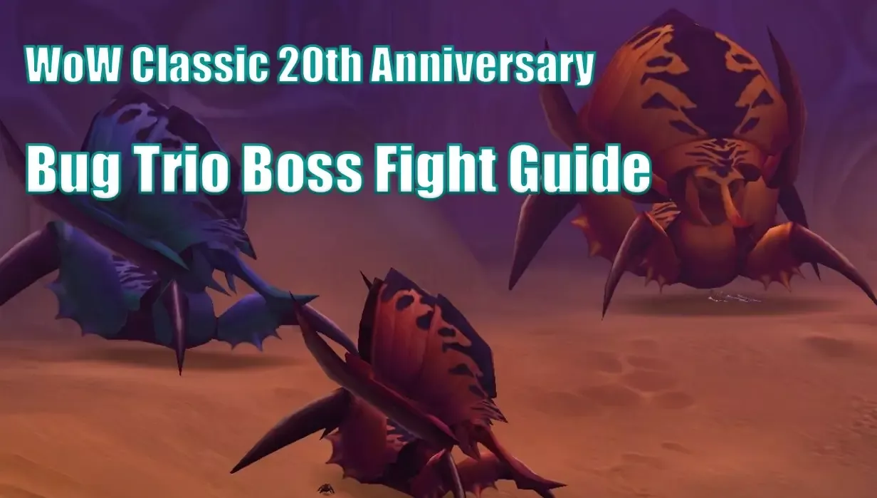 WoW Classic 20th Anniversary Bug Trio Boss Fight Guide: How To Complete It? WoW Classic 20th Anniversary Bug Trio Boss Fight Guide: How To Complete It?