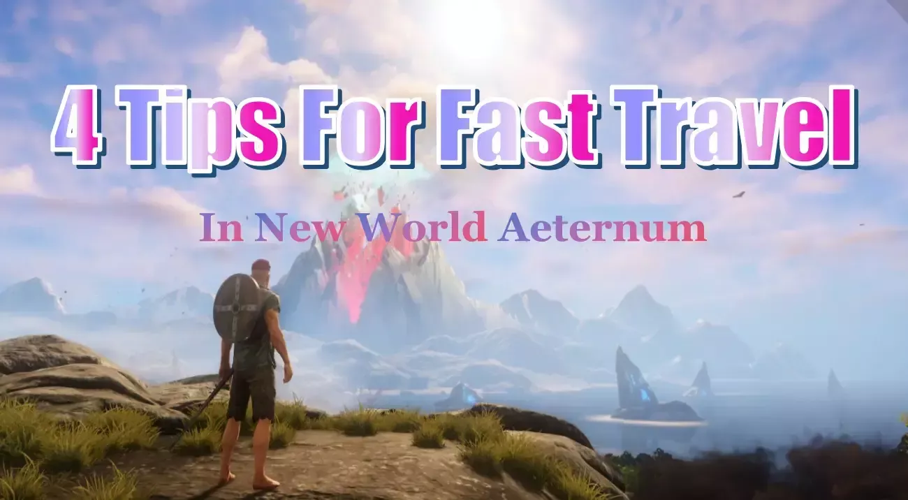 New World Aeternum S9 (4 Tips For Fast Travel): These Can Make It Easier For Both New And Veteran Players! New World Aeternum S9 (4 Tips For Fast Travel): These Can Make It Easier For Both New And Veteran Players!