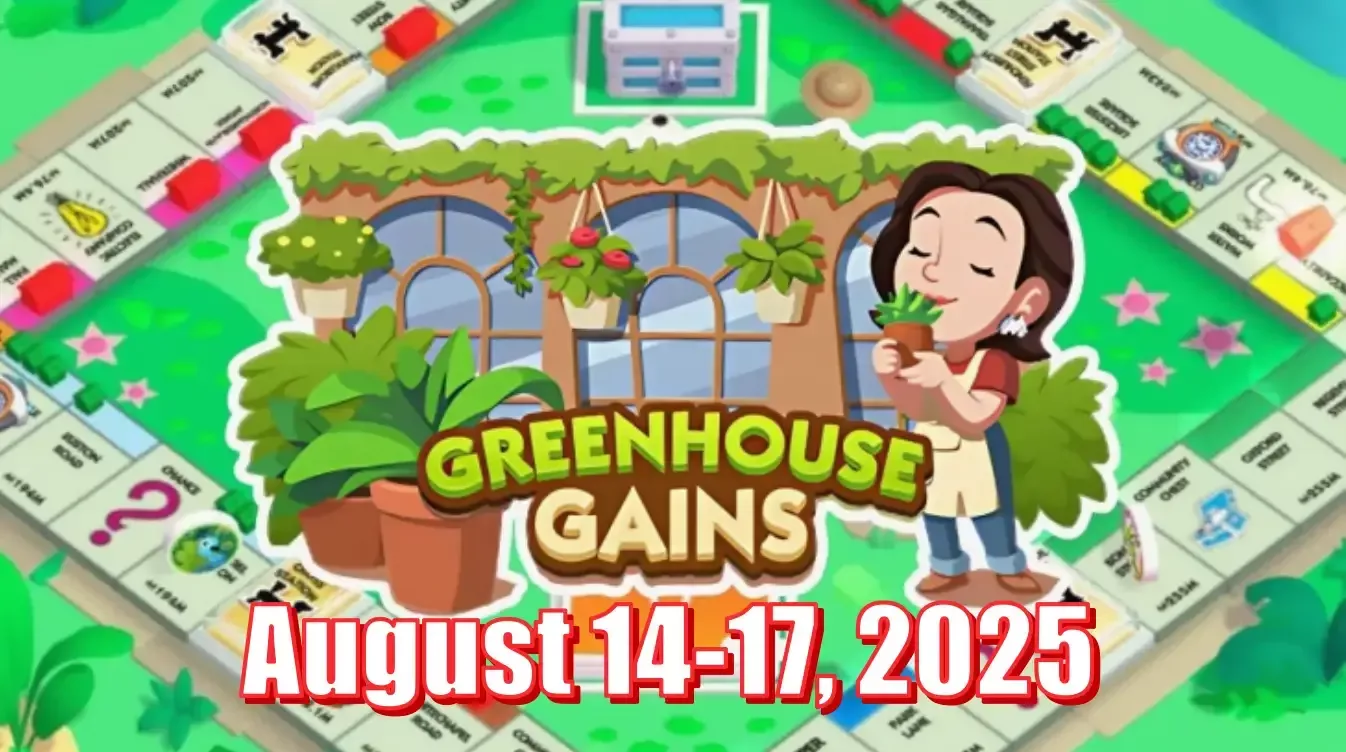 Monopoly Go Greenhouse Gains August 14-17, 2025: More Time To Earn Partner Tokens! Monopoly Go Greenhouse Gains August 14-17, 2025: More Time To Earn Partner Tokens!