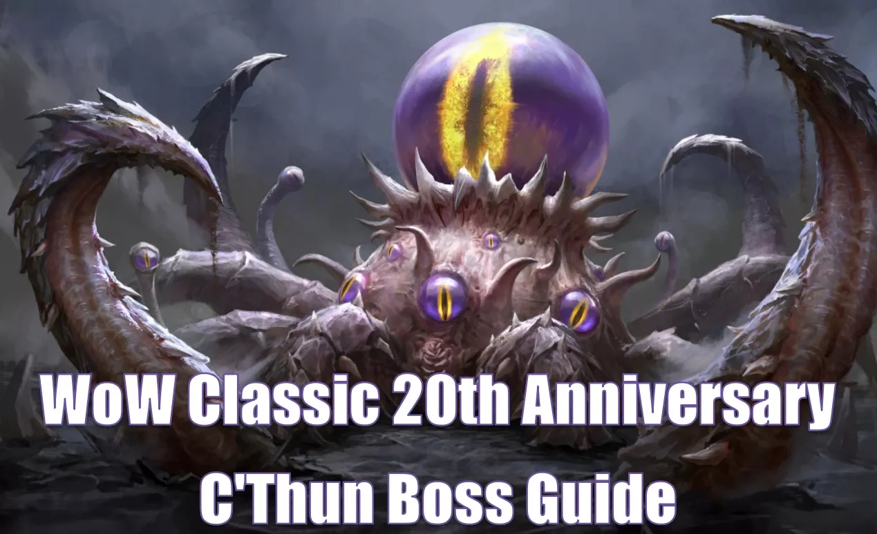 WoW Classic 20th Anniversary C'Thun Boss Guide: How To Deal With Its Skills? WoW Classic 20th Anniversary C'Thun Boss Guide: How To Deal With Its Skills?