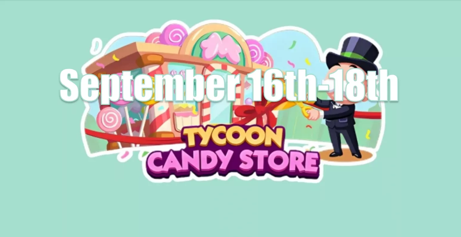 Monopoly Go September 16th-18th Tycoon Candy Store Schedule And Rewards Monopoly Go September 16th-18th Tycoon Candy Store Schedule And Rewards