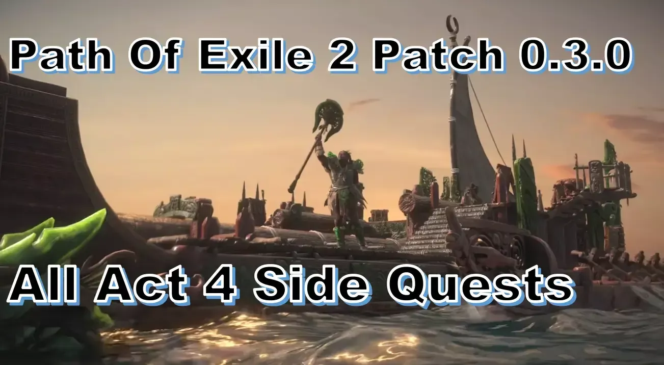 Path Of Exile 2 Patch 0.3.0 All Act 4 Side Quests Walkthrough Path Of Exile 2 Patch 0.3.0 All Act 4 Side Quests Walkthrough
