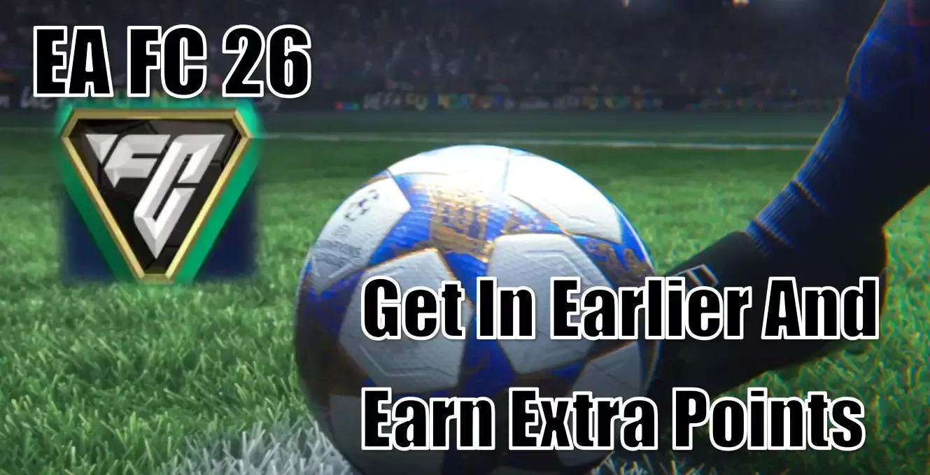 EA FC 26 Get In The Game Earlier And Earn Extra Points & Rewards EA FC 26 Get In The Game Earlier And Earn Extra Points & Rewards