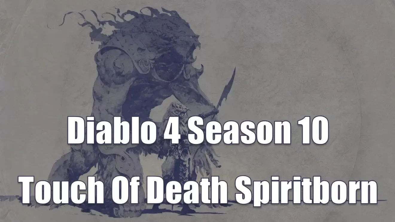 Diablo 4 Season 10 Touch Of Death Spiritborn Build Mechanics And Required Items Diablo 4 Season 10 Touch Of Death Spiritborn Build Mechanics And Required Items