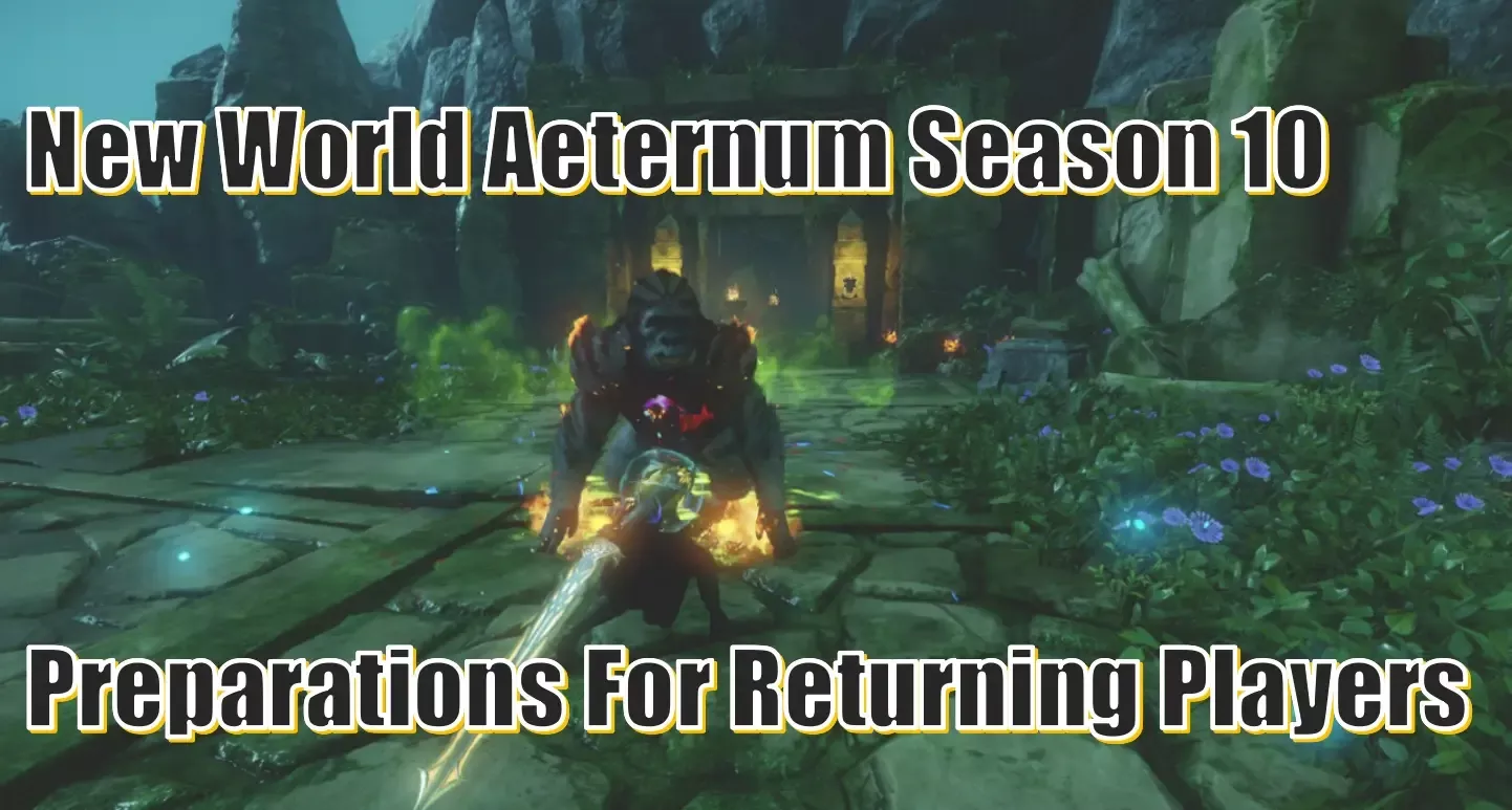 New World Aeternum Season 10 Everything Returning Players Must Do When Jumping Back In New World Aeternum Season 10 Everything Returning Players Must Do When Jumping Back In
