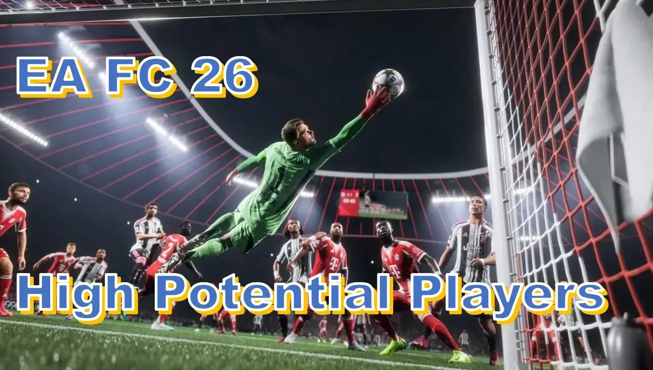 EA FC 26 Select High Potential Players For You From Dynamic Potential System EA FC 26 Select High Potential Players For You From Dynamic Potential System