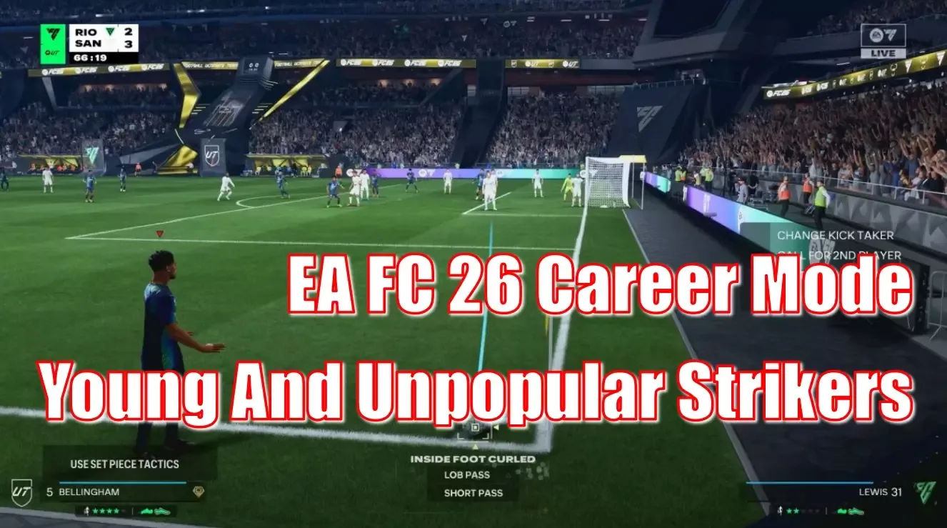 EA FC 26 Recruiting Young And Unpopular Strikers In Career Mode To Save Funds EA FC 26 Recruiting Young And Unpopular Strikers In Career Mode To Save Funds