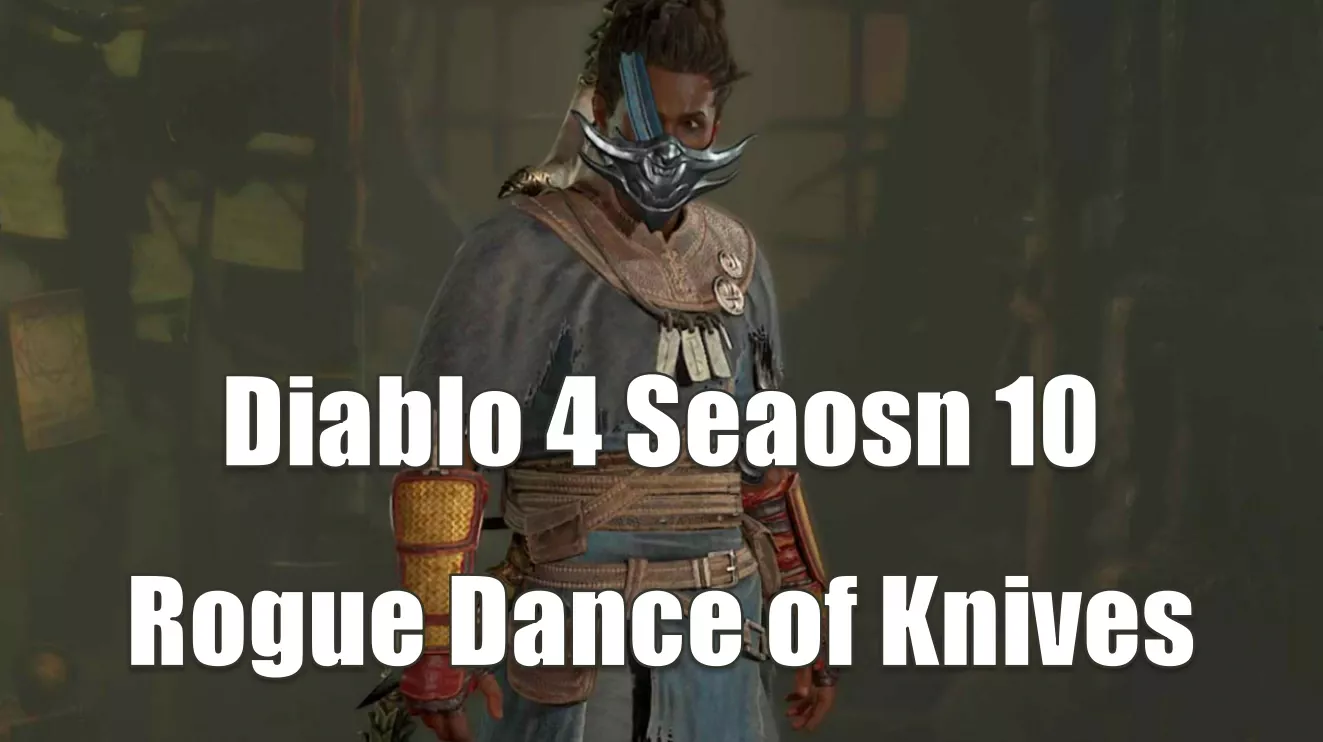 Diablo 4 Season 10 Rogue Dance Of Knives Build | Best Torment & The Pit Setup Diablo 4 Season 10 Rogue Dance Of Knives Build | Best Torment & The Pit Setup