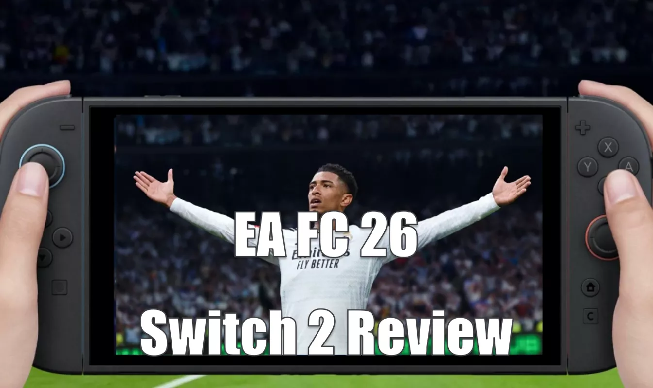 EA FC 26 On Switch 2 | Performance, Features, And Gameplay Review EA FC 26 On Switch 2 | Performance, Features, And Gameplay Review