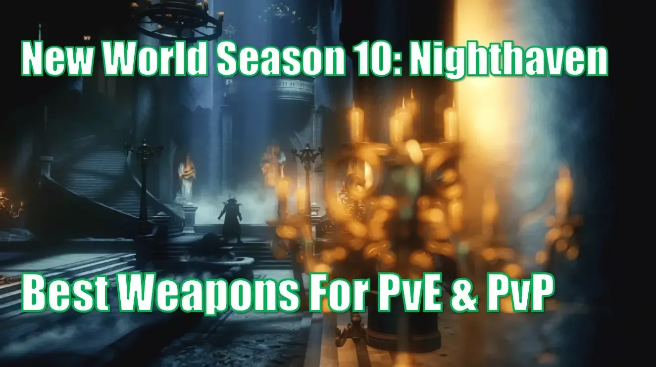 New World Season 10 Nighthaven Best Weapons For PvE & PvP | Expert Guide New World Season 10 Nighthaven Best Weapons For PvE & PvP | Expert Guide
