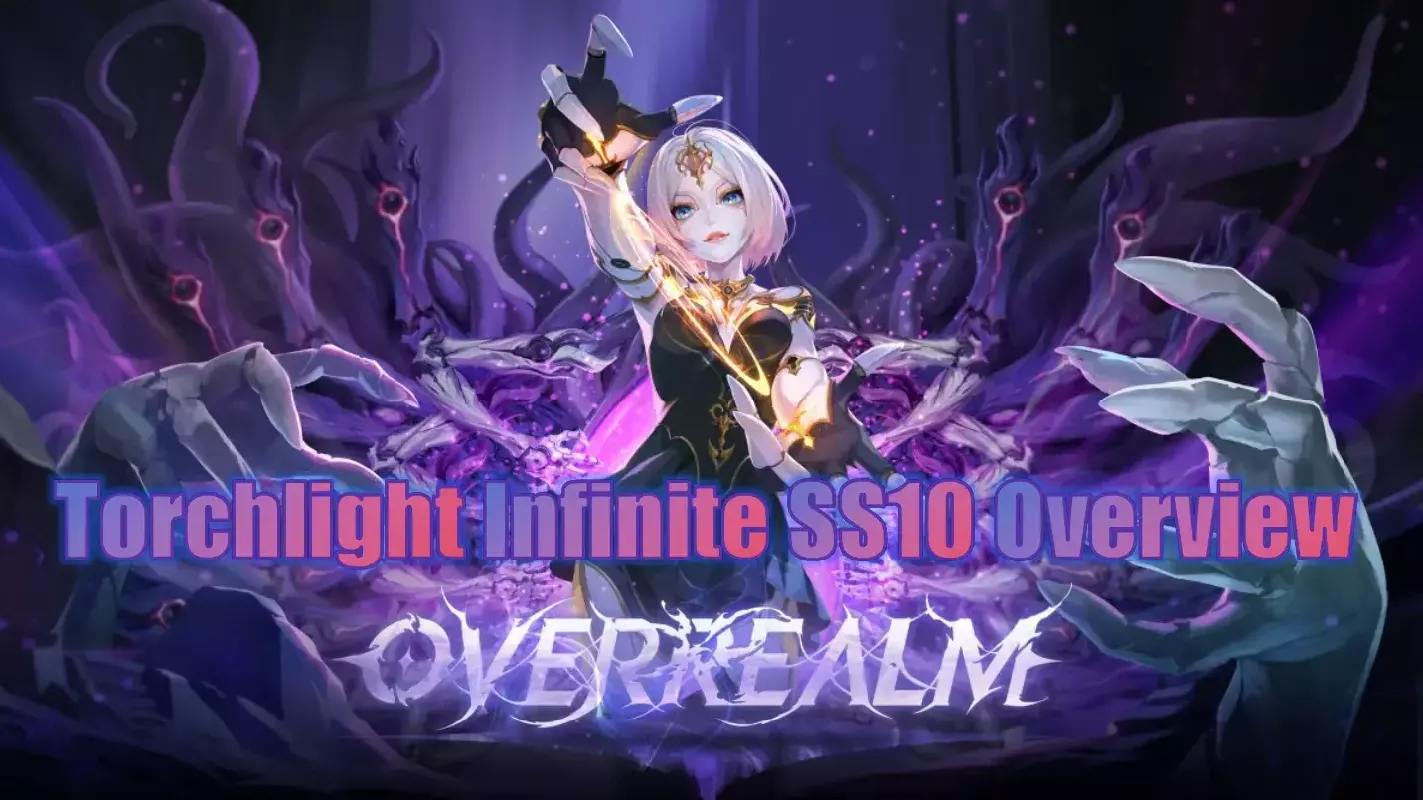 Torchlight Infinite SS10 Overrealm Full Guide: New Mechanics, Ethereal Prism, Combo Skills & Events Explained Torchlight Infinite SS10 Overrealm Full Guide: New Mechanics, Ethereal Prism, Combo Skills & Events Explained