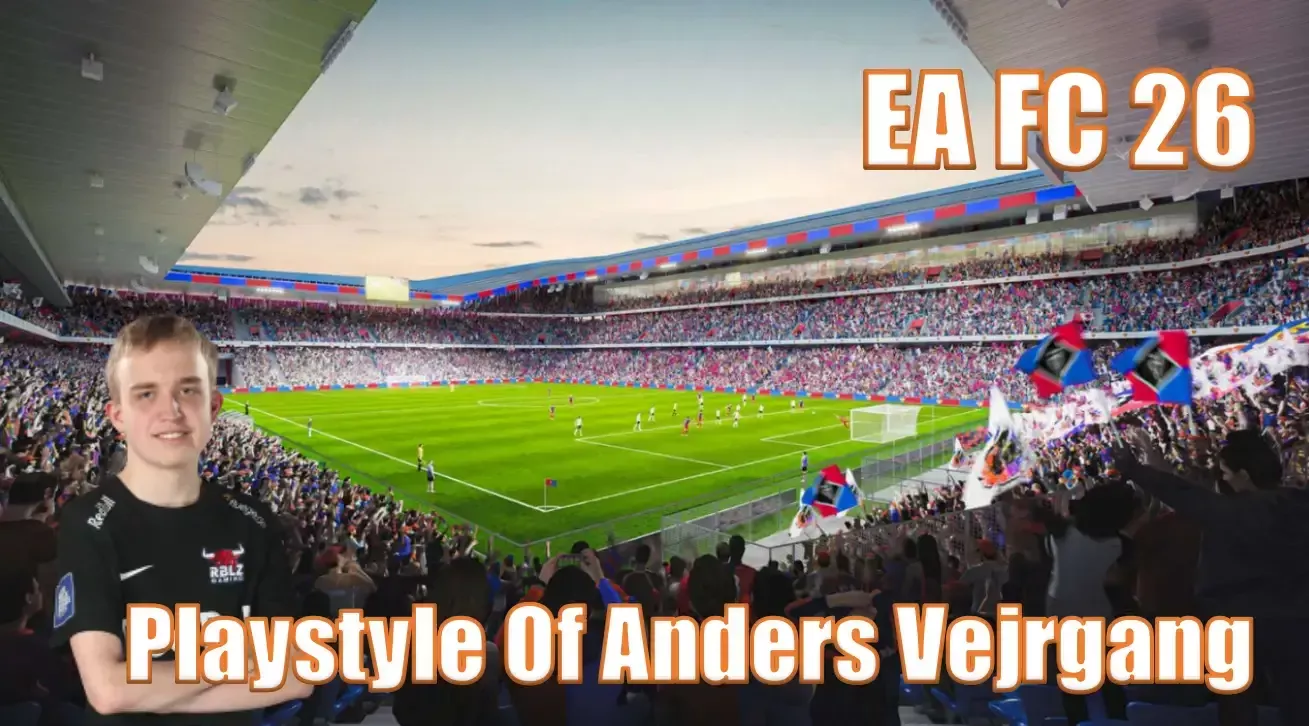 EA FC 26 Mastering Anders Vejrgang's Playstyle In Various Aspects | Tips For Success EA FC 26 Mastering Anders Vejrgang's Playstyle In Various Aspects | Tips For Success