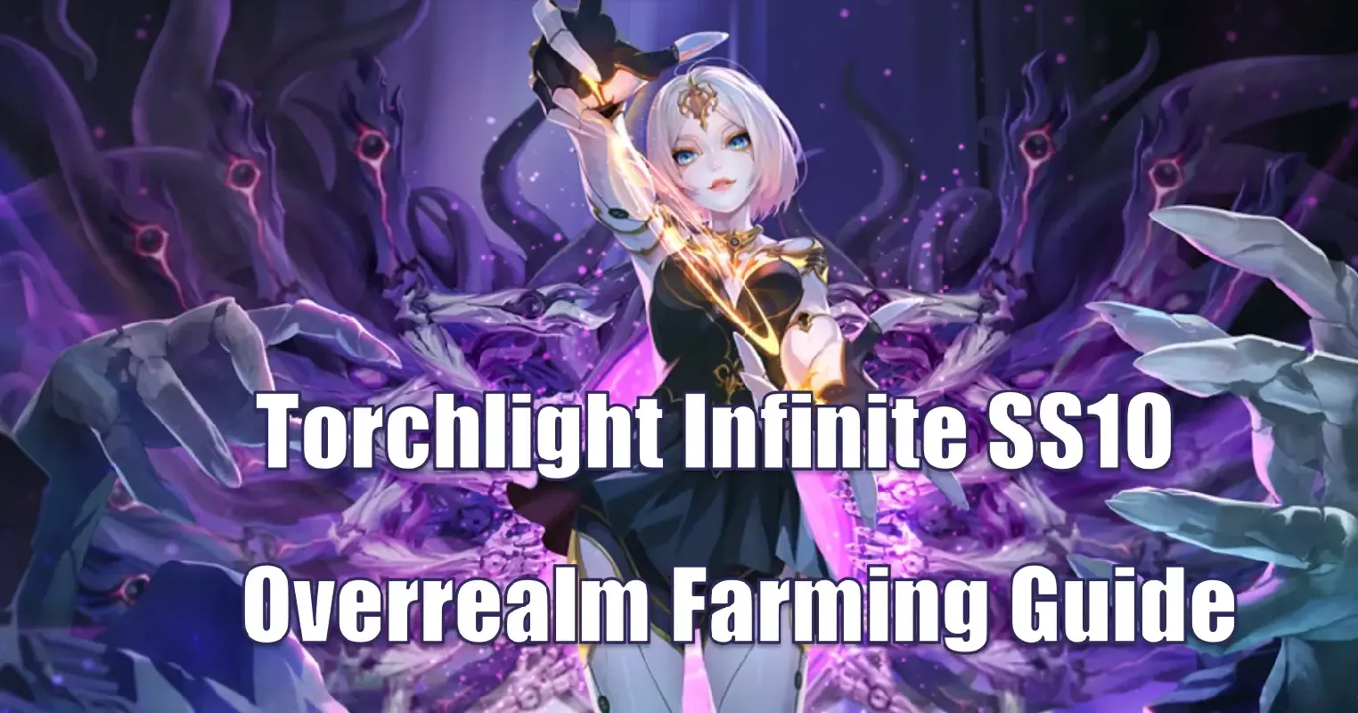 Torchlight Infinite Season 10 Overrealm Guide | Best Farming Tips, Talent Tree Setup & Loot Rewards Torchlight Infinite Season 10 Overrealm Guide | Best Farming Tips, Talent Tree Setup & Loot Rewards
