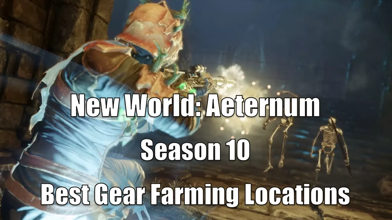 New World: Aeternum Season 10 Best Gear Farming Locations | AFK Spots, Elite Chest Runs & Catacombs Guide New World: Aeternum Season 10 Best Gear Farming Locations | AFK Spots, Elite Chest Runs & Catacombs Guide