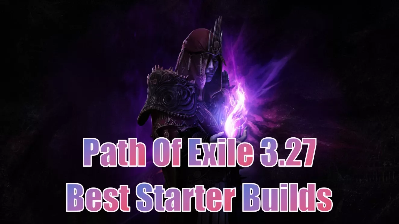 Path Of Exile 3.27 Best League Starter Builds | Top 5 Meta Builds For Keepers Of The Flame Path Of Exile 3.27 Best League Starter Builds | Top 5 Meta Builds For Keepers Of The Flame