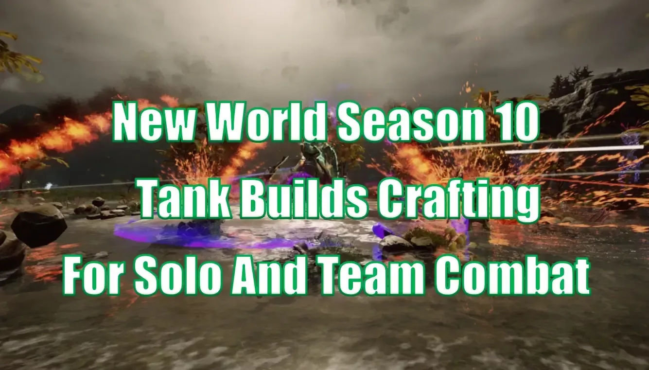 New World Aeternum Season 10 Tank Builds Guide | Master Solo And Team Combat New World Aeternum Season 10 Tank Builds Guide | Master Solo And Team Combat