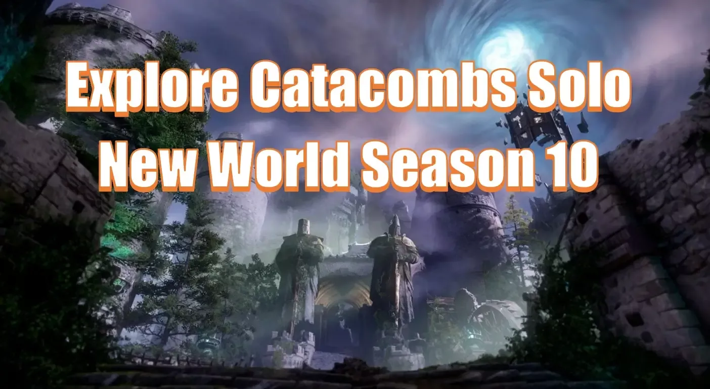New World Season 10 Exploring Catacombs Mode Solo | For Rewards And Challenges New World Season 10 Exploring Catacombs Mode Solo | For Rewards And Challenges