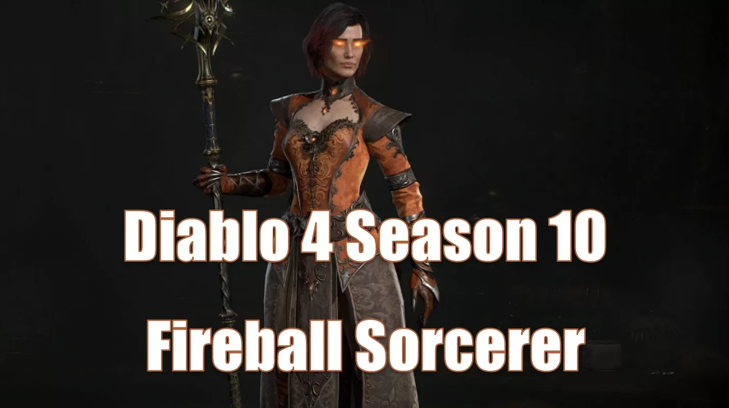 Diablo 4 Season 10 Fireball Sorcerer Build Guide | Best High-Damage & Tanky Chaos Perk Setup Diablo 4 Season 10 Fireball Sorcerer Build Guide | Best High-Damage & Tanky Chaos Perk Setup