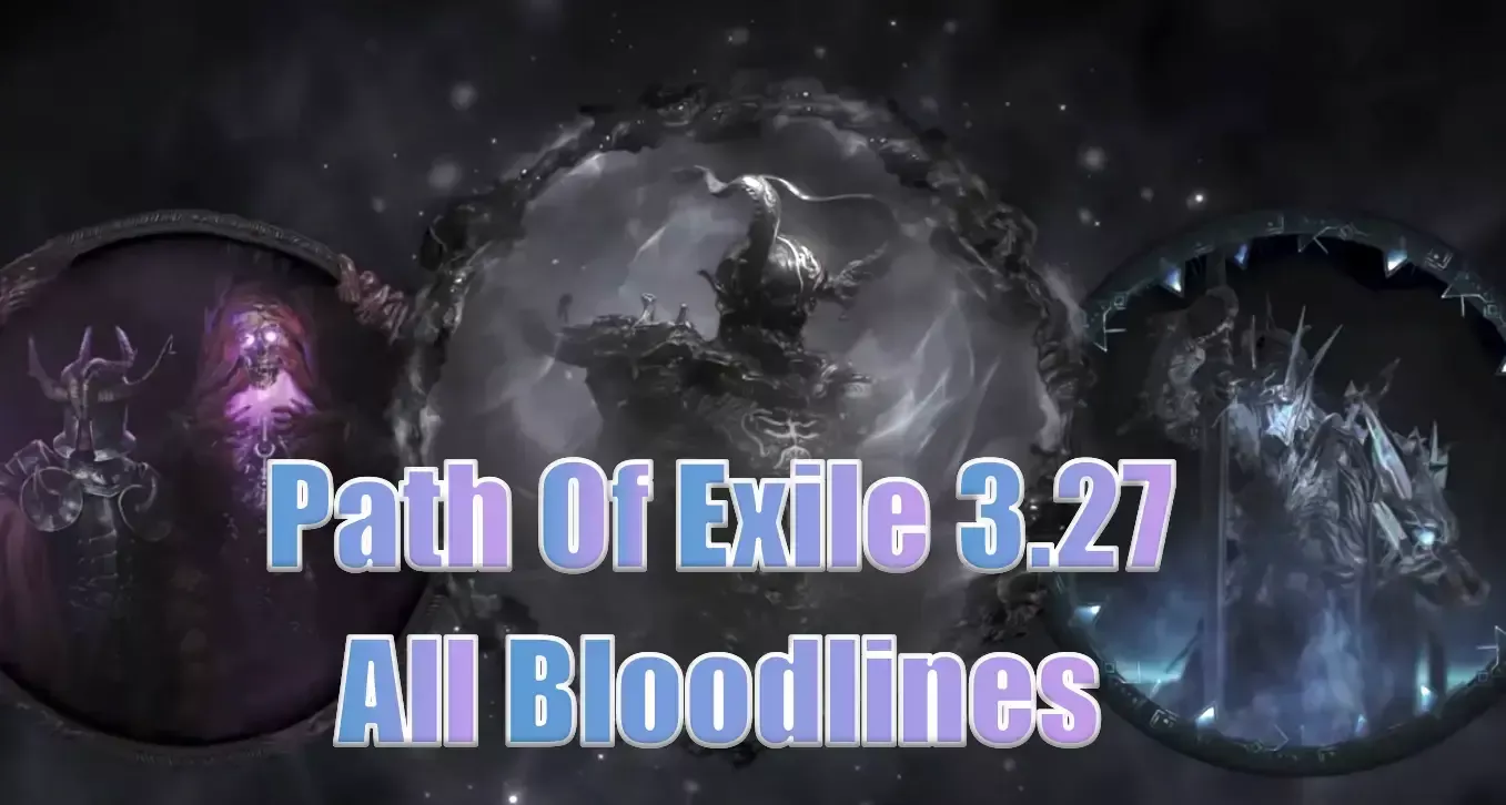 Path Of Exile 3.27 Bloodline System Guide | How To Unlock And Master All 10 Bloodlines? Path Of Exile 3.27 Bloodline System Guide | How To Unlock And Master All 10 Bloodlines?