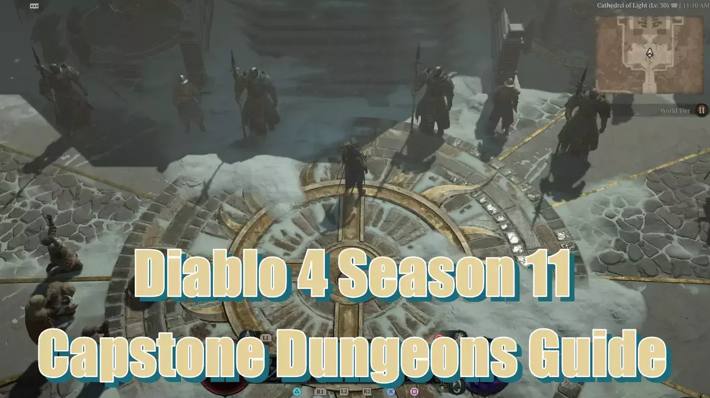 Diablo 4 Season 11 Capstone Dungeons Guide: Locations, Bosses, And Torment Difficulty Unlocked Diablo 4 Season 11 Capstone Dungeons Guide: Locations, Bosses, And Torment Difficulty Unlocked