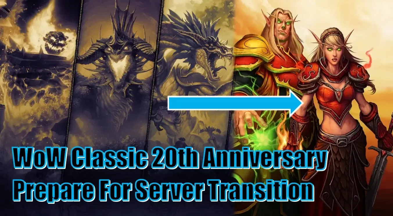 WoW Classic 20th Anniversary Server Transfer Guide | How To Prepare For TBC Classic Anniversary? WoW Classic 20th Anniversary Server Transfer Guide | How To Prepare For TBC Classic Anniversary?