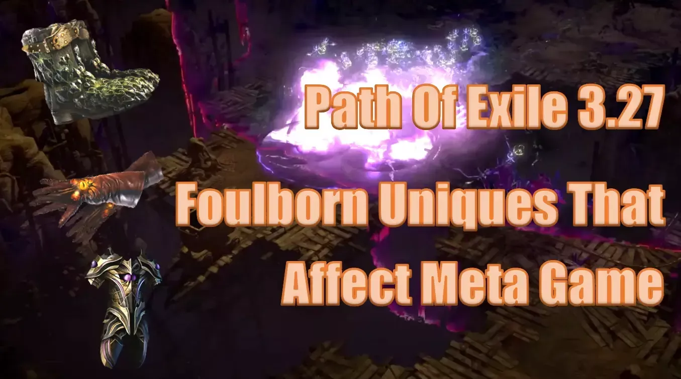 Path Of Exile 3.27 Foulborn Uniques Explained | How Do They Affect The Meta Game? Path Of Exile 3.27 Foulborn Uniques Explained | How Do They Affect The Meta Game?