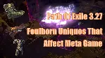 Path Of Exile 3.27 Foulborn Uniques Explained | How Do They Affect The Meta Game?