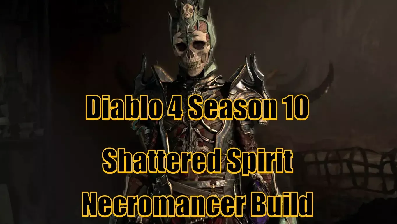Diablo 4 Season 10 Shattered Spirit Necromancer Build | Speed Farming And Pit Pushing Version Diablo 4 Season 10 Shattered Spirit Necromancer Build | Speed Farming And Pit Pushing Version