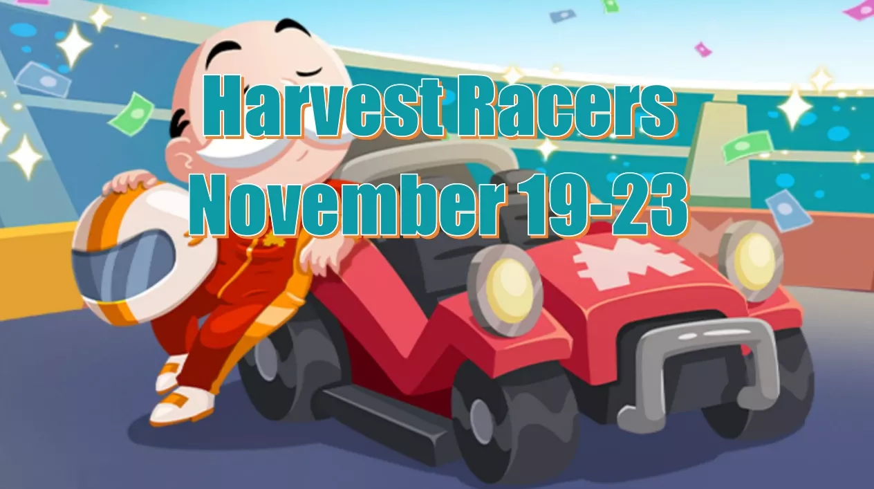 Monopoly Go November 19-23 Harvest Racers Schedule, Rewards And Strategies Monopoly Go November 19-23 Harvest Racers Schedule, Rewards And Strategies