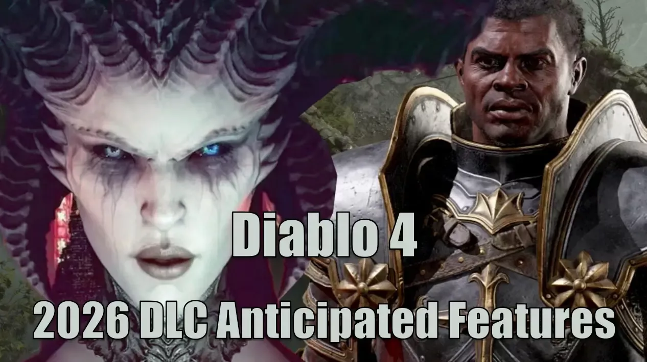 Diablo 4 DLC 2026 Most Anticipated Features | New Class, New Endgame Mechanics And Gear Improvement Diablo 4 DLC 2026 Most Anticipated Features | New Class, New Endgame Mechanics And Gear Improvement