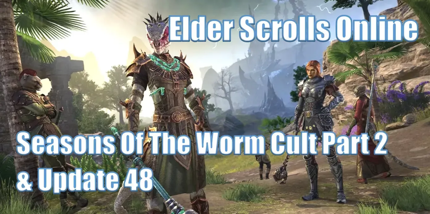 Elder Scrolls Online Seasons Of The Worm Cult Part 2 & Update 48 | New Content, Rewards, And Optimizations Elder Scrolls Online Seasons Of The Worm Cult Part 2 & Update 48 | New Content, Rewards, And Optimizations
