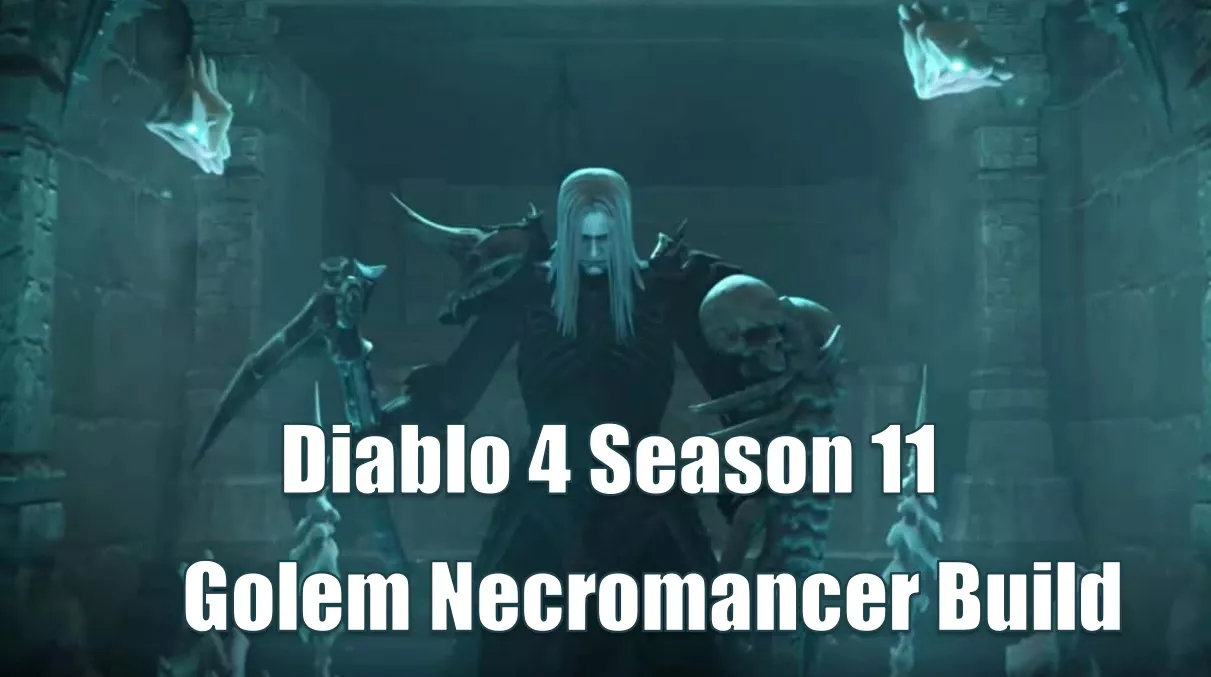 Diablo 4 Season 11 Best Golem Necromancer Build Guide | How Gravebloom Creates A New Meta Summoner? Diablo 4 Season 11 Best Golem Necromancer Build Guide | How Gravebloom Creates A New Meta Summoner?