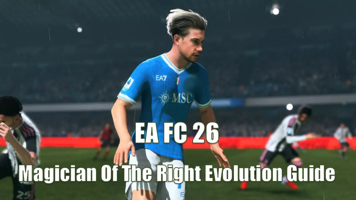 EA FC 26 Magician Of The Right Evolution Guide | Requirements, Upgrades, And Best Players To Choose EA FC 26 Magician Of The Right Evolution Guide | Requirements, Upgrades, And Best Players To Choose