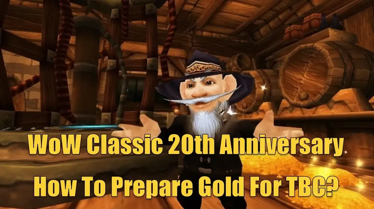 WoW Classic 20th Anniversary Gold Management Guide | How To Prepare For 2026 TBC Pre-Patch? WoW Classic 20th Anniversary Gold Management Guide | How To Prepare For 2026 TBC Pre-Patch?