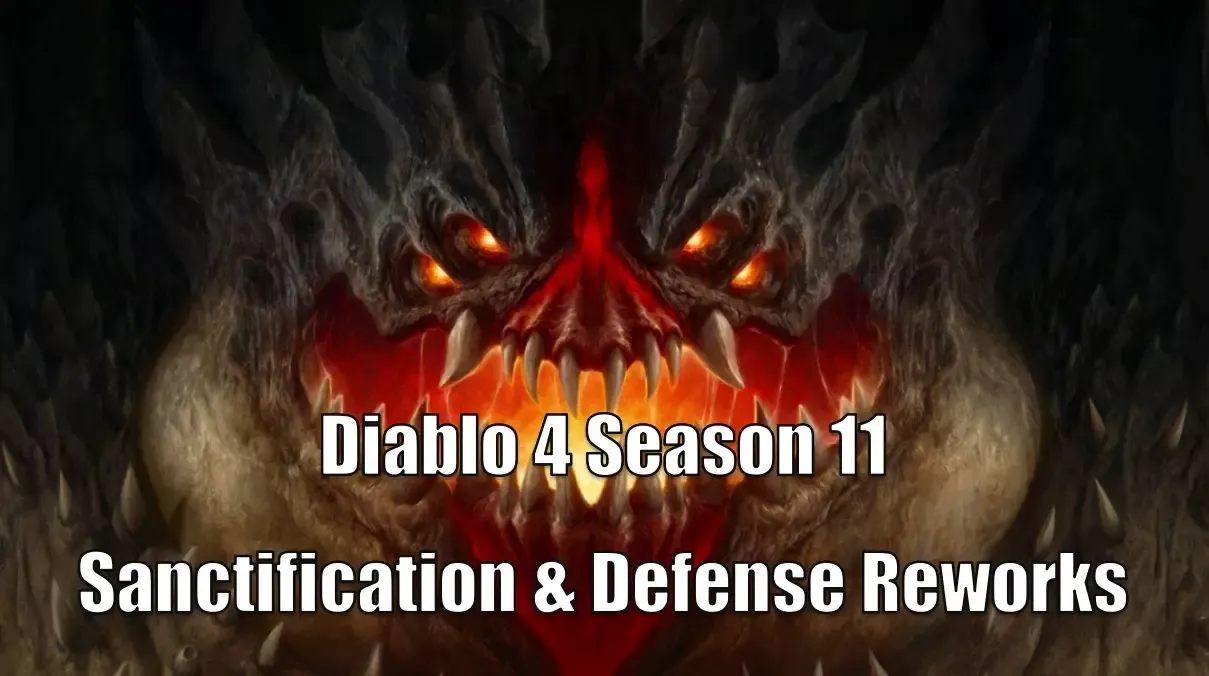 Diablo 4 Season 11 Sanctification & Defense Reworks | Key Crafting Changes & Survivability Updates Diablo 4 Season 11 Sanctification & Defense Reworks | Key Crafting Changes & Survivability Updates