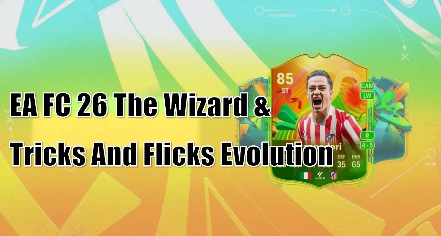 EA FC 26 The Wizard & Tricks And Flicks Evolution | How To Improve Your Players Through Them? EA FC 26 The Wizard & Tricks And Flicks Evolution | How To Improve Your Players Through Them?
