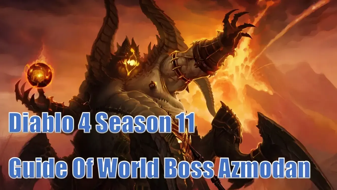 Diablo 4 Season 11 New World Boss Azmodan Guide | How To Defeat Him To Get Rewards?